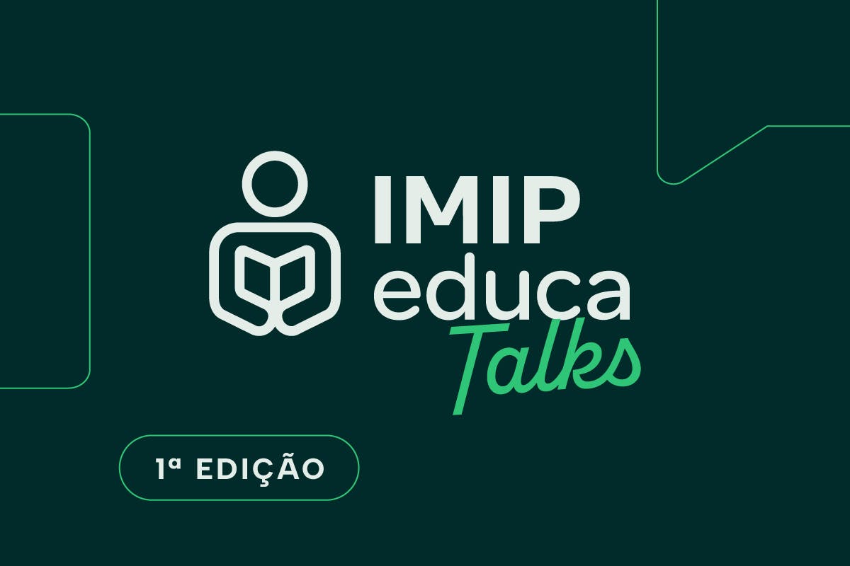 IMIP Educa Talks: 1ª Edição