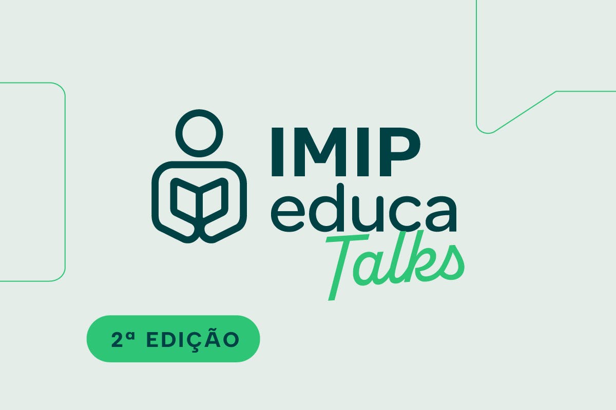 IMIP Educa Talks: 2ª Edição
