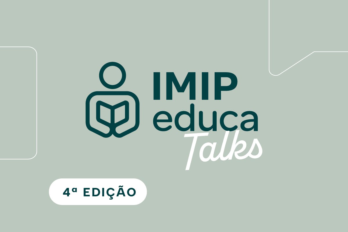 IMIP Educa Talks: 4ª Edição