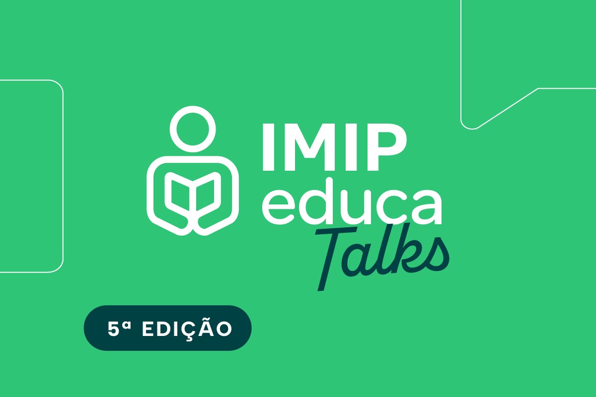 IMIP Educa Talks: 5ª Edição