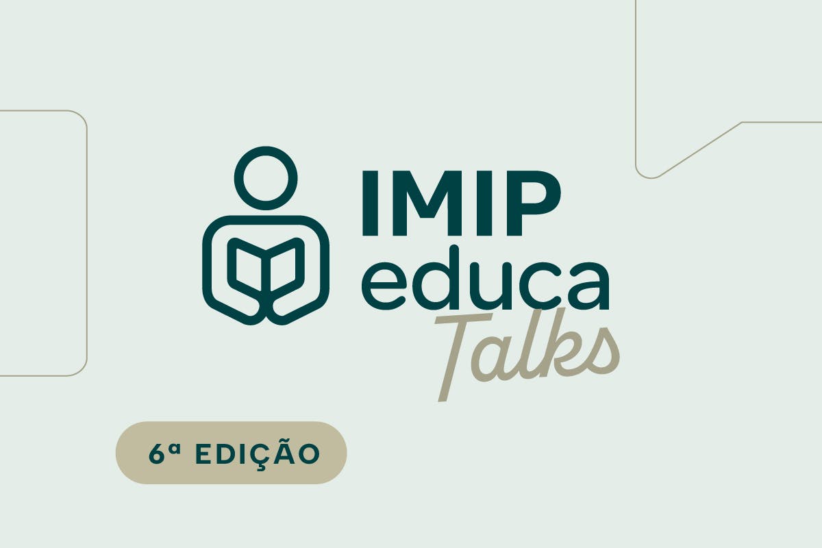 IMIP Educa Talks: 6ª Edição