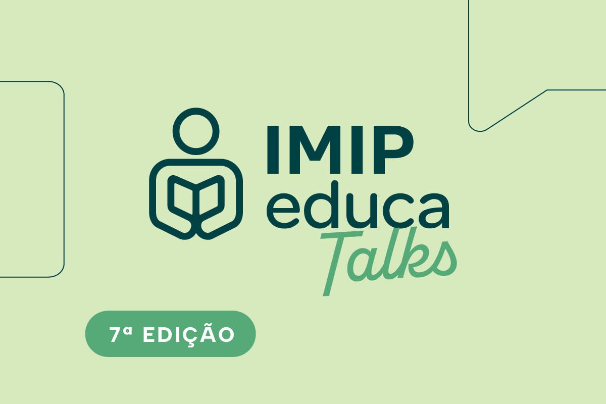 IMIP Educa Talks: 7ª Edição