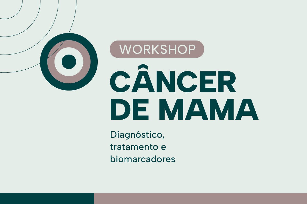 Workshop Câncer de Mama: Diagnóstico, Tratamento e Biomarcadores